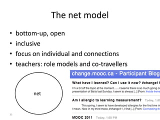 35
The net model
• bottom-up, open
• inclusive
• focus on individual and connections
• teachers: role models and co-travellers
net
 