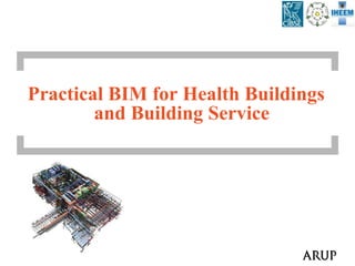Practical BIM for Health Buildings
and Building Service
 