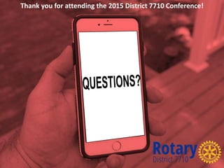 Thank you for attending the 2015 District 7710 Conference!
 