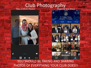 Club PhotographyOrganize and ShareTake and Edit Photos
YOU SHOULD BE TAKING AND SHARING
PHOTOS OF EVERYTHING YOUR CLUB DOES!!
 