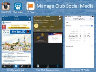 Manage Club Social Media
Post Club PresentationsGet the word out Schedule FB Posts
Instagram Slideshare FB Pages
 