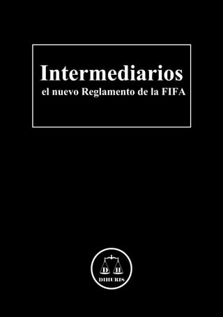 Intermediarios
el nuevo Reglamento de la FIFA
 