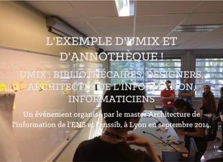 / (;(03/( ' 80,; (7
' $1127+Š48(
80,; %,%/,27+‹&$,5(6 '(6,*1(56
$5&+,7(&7(6 '( / ,1)250$7,21
,1)250$7,&,(16
8Q «Y«QHPHQW RUJDQLV« SDU OH PDVWHU $UFKLWHFWXUH GH
O LQIRUPDWLRQ GH O (16 HW O HQVVLE ¢ /RQ HQ VHSWHPEUH
 