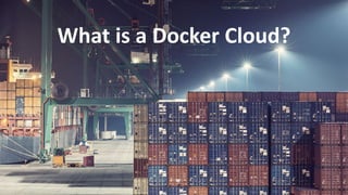 What  is  a  Docker  Cloud?
 