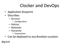 @grkvlt
Web  Resources
http://clocker.io/
http://brooklyn.io/
http://docker.io/
http://weave.works/
http://projectcalico.org/
http://abstractvisitorpattern.co.uk/
 