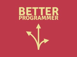 BETTERPROGRAMMER
 