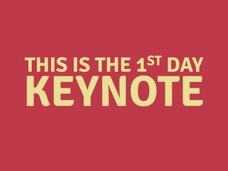 THIS IS THE 1ST DAY
KEYNOTE
 