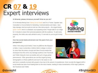 @steviephil #BrightonSEO
CR 07 & 19
Expert interviews
 