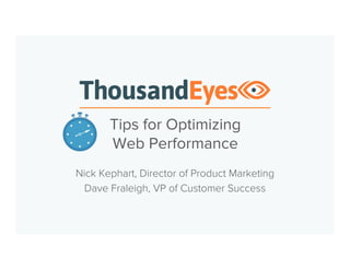 Tips for Optimizing Web Performance
Nick Kephart, Sr. Director of Product Marketing
 