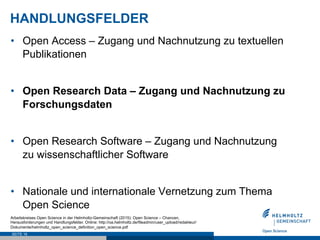 HANDLUNGSFELDER
SEITE 16
•  Open Access – Zugang und Nachnutzung zu textuellen
Publikationen
•  Open Research Data – Zugan...