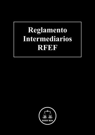 Reglamento
Intermediarios
RFEF
 