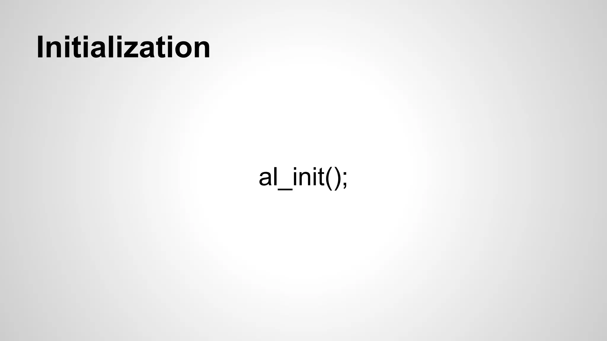 Initialization
al_init();
 