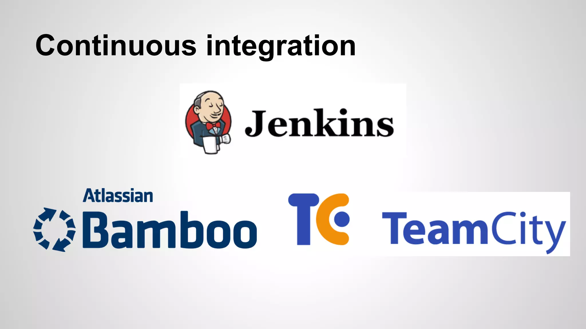 Continuous integration
 