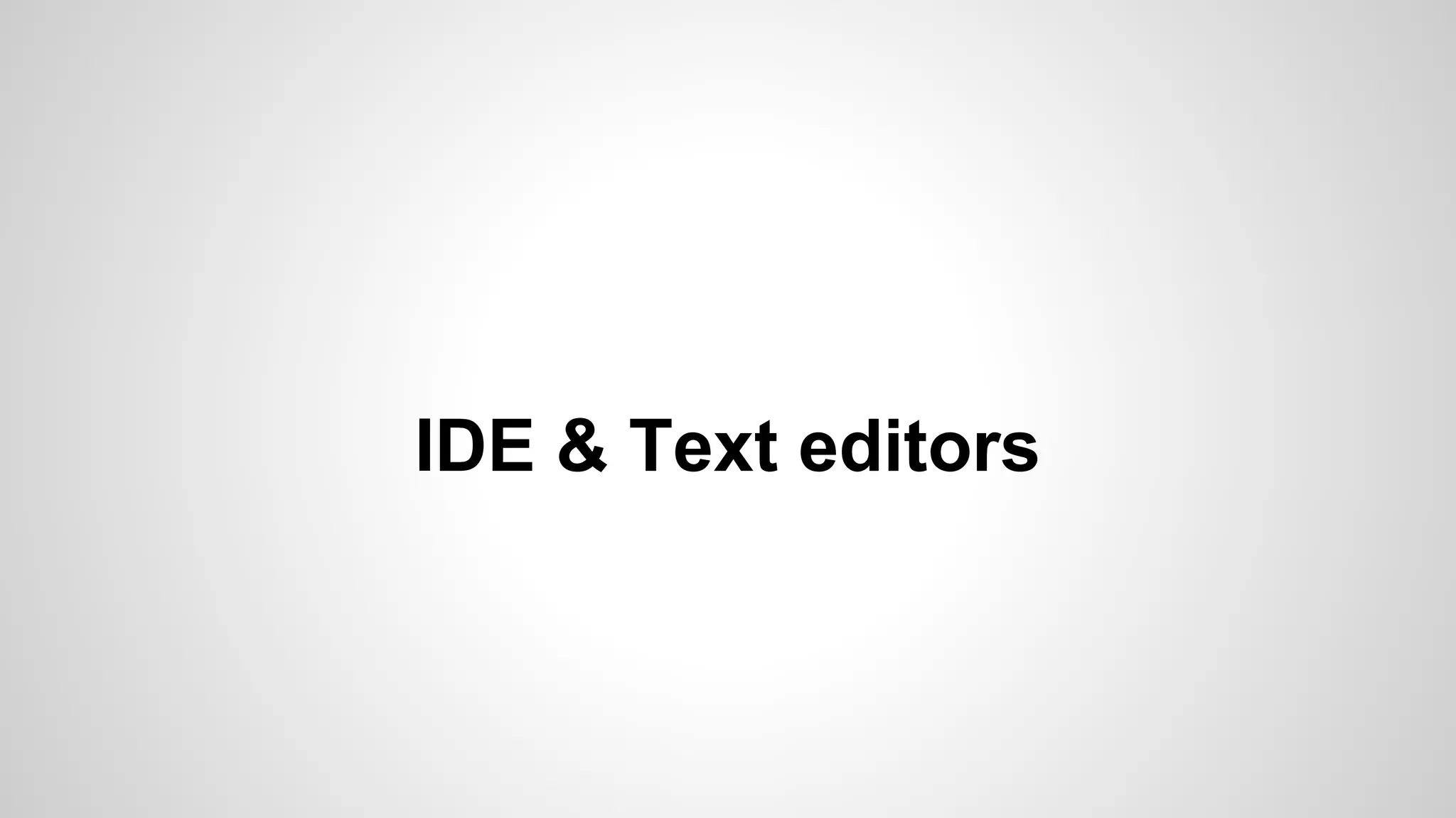 IDE & Text editors
 