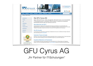 GFU Cyrus AG
„Ihr Partner für IT-Schulungen“
 
