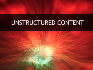 UNSTRUCTURED CONTENT
 