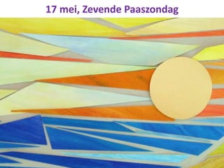 17 mei, Zevende Paaszondag
 
