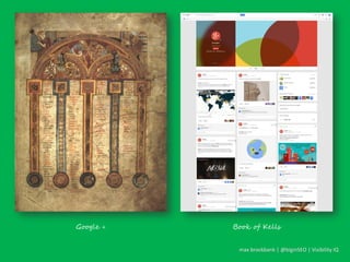 max brockbank | @biginSEO | Visibility IQ
Book of KellsGoogle +
 