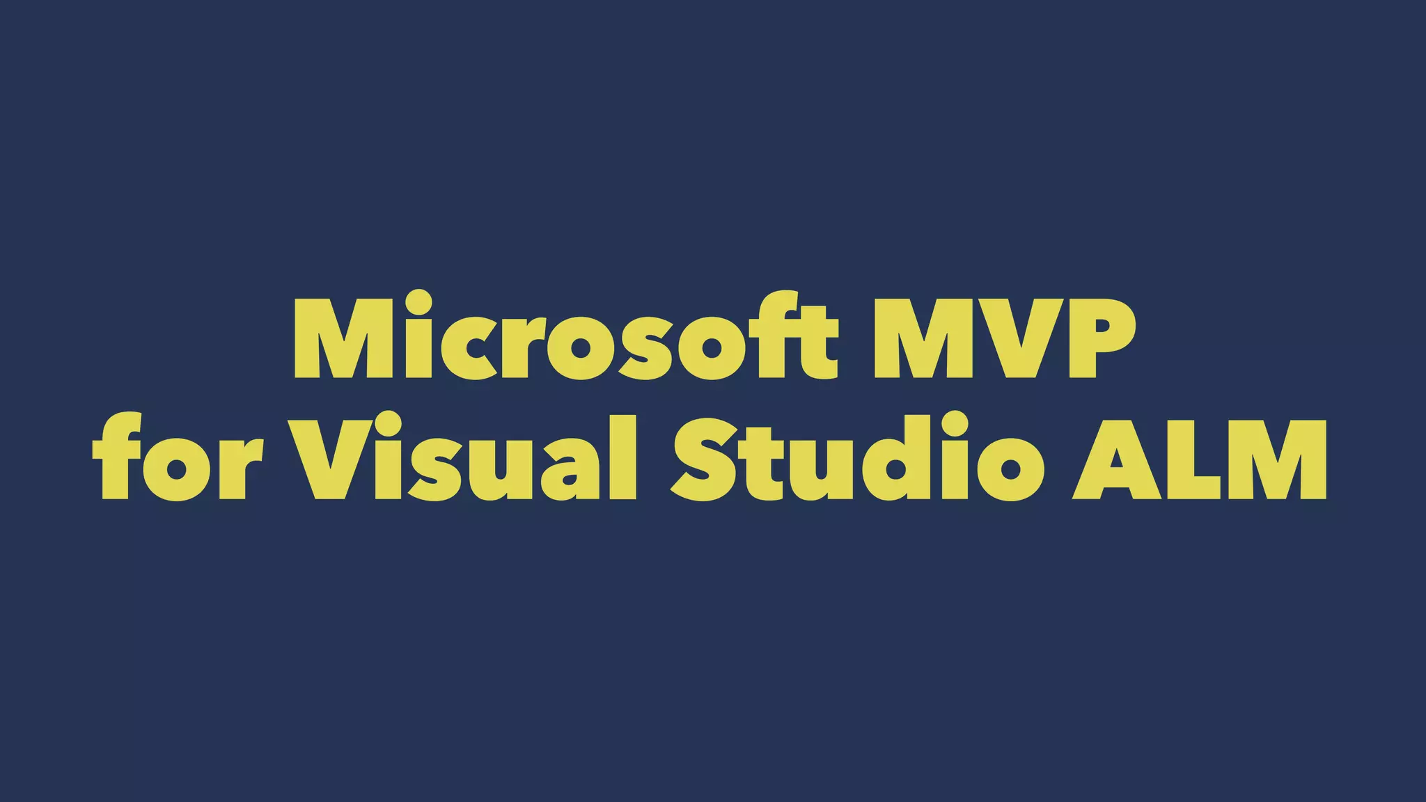 Microsoft MVP
for Visual Studio ALM
 
