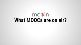 What MOOCs are on air?
 