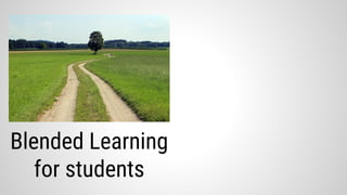 Blended Learning
for students
 