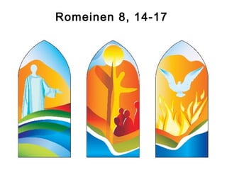 Romeinen 8, 14-17
 