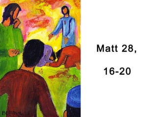 Matt 28,
16-20
 