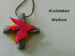 Kruisteken
Welkom
 