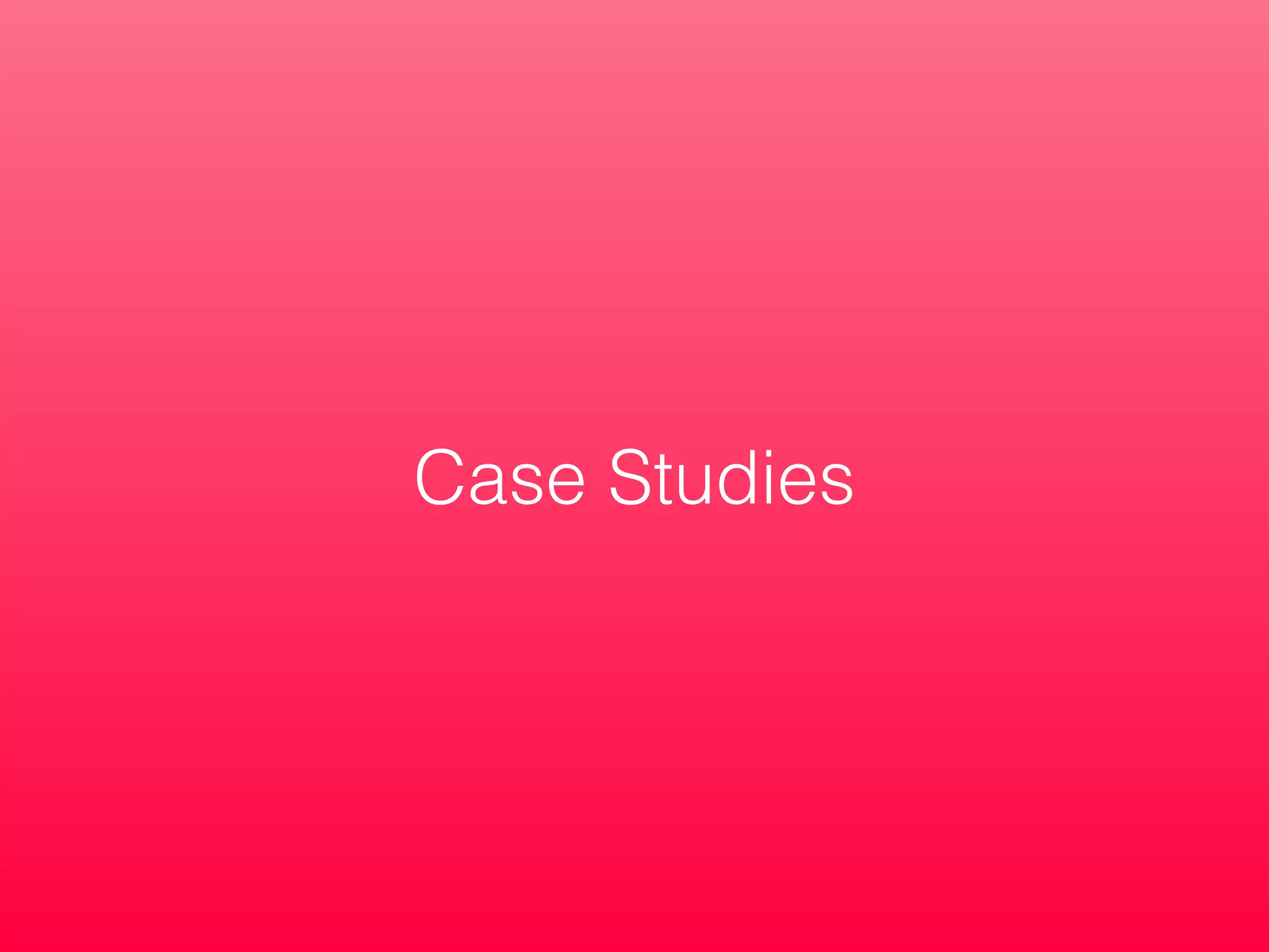 Case Studies
 