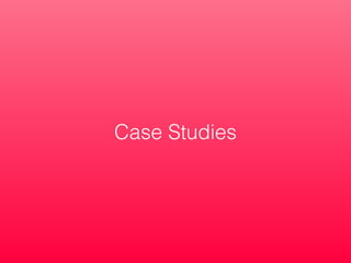 Case Studies
 