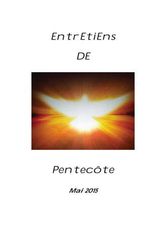 EntrEtiEns
DE
Pentecôte
Mai 2015
 