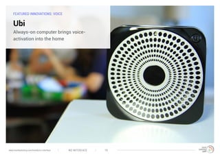 FEATURED INNOVATIONS: VOICE
Ubi
Always-on computer brings voice-
activation into the home
NO INTERFACE 19www.trendwatching.com/trends/no-interface
 