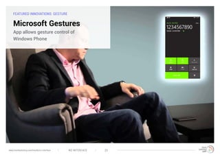 FEATURED INNOVATIONS: GESTURE
Microsoft Gestures
App allows gesture control of
Windows Phone
NO INTERFACE 25www.trendwatching.com/trends/no-interface
 