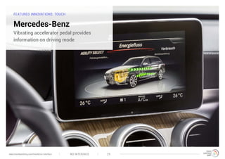 FEATURED INNOVATIONS: TOUCH
Mercedes-Benz
Vibrating accelerator pedal provides
information on driving mode
NO INTERFACE 29www.trendwatching.com/trends/no-interface
 