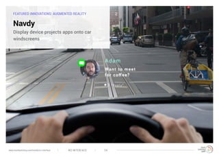 FEATURED INNOVATIONS: AUGMENTED REALITY
Navdy
Display device projects apps onto car
windscreens
NO INTERFACE 34www.trendwatching.com/trends/no-interface
 