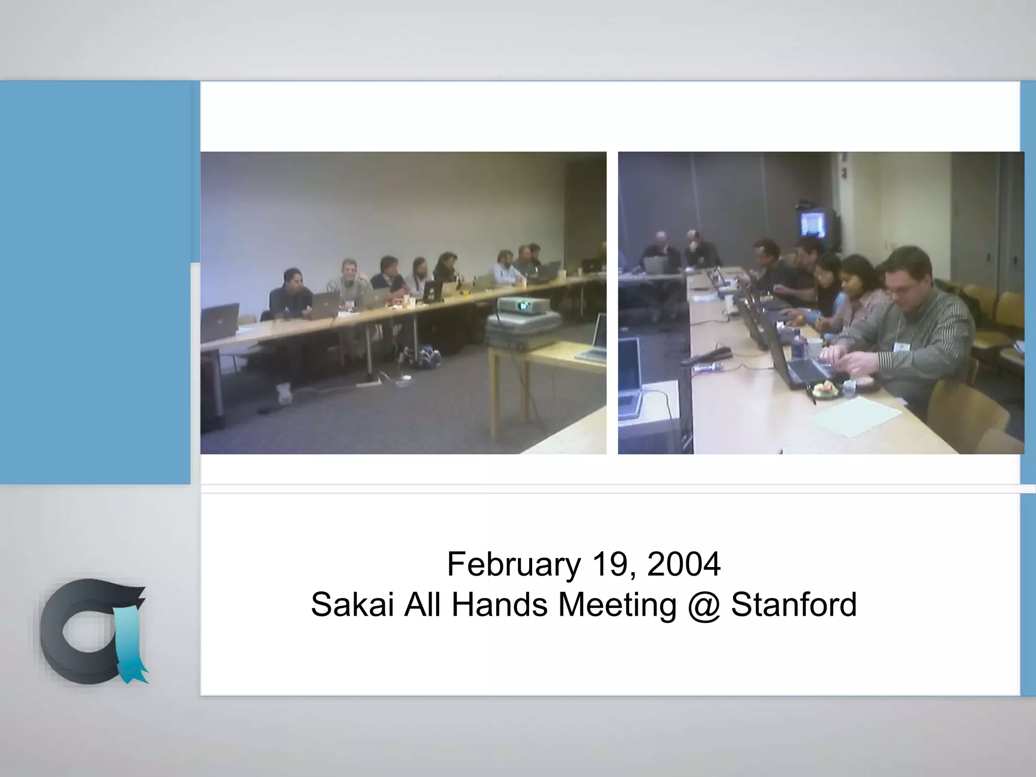 February 19, 2004
Sakai All Hands Meeting @ Stanford
 