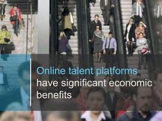 McKinsey & Company | 15
Online talent platforms
have significant economic
benefits
 