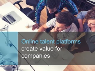 McKinsey & Company | 23
Online talent platforms
create value for
companies
 