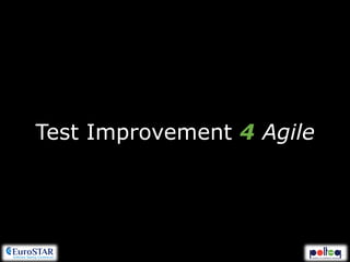 Test Improvement 4 Agile
 
