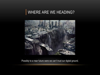 | WHERE ARE WE HEADING?
You need to be aware of how terrible this technology is.
It is not protecting you.
This is not the safe version of the future you’ve seen on Star Trek.
This is the dirty ugly version of the future.
Everything is a bad neighborhood now.
– Dr. Paul Vixie
 