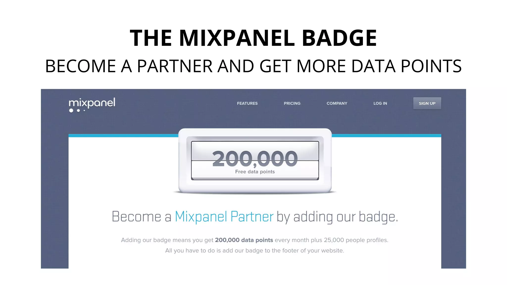 THE MIXPANEL BADGE
BECOME A PARTNER AND GET MORE DATA POINTS
 