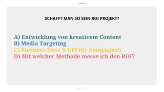 45SEITE
A) Entwicklung von kreativem Content
B) Media Targeting
C) Business Ziele & KPI für Kampagnen
D) Mit welcher Metho...