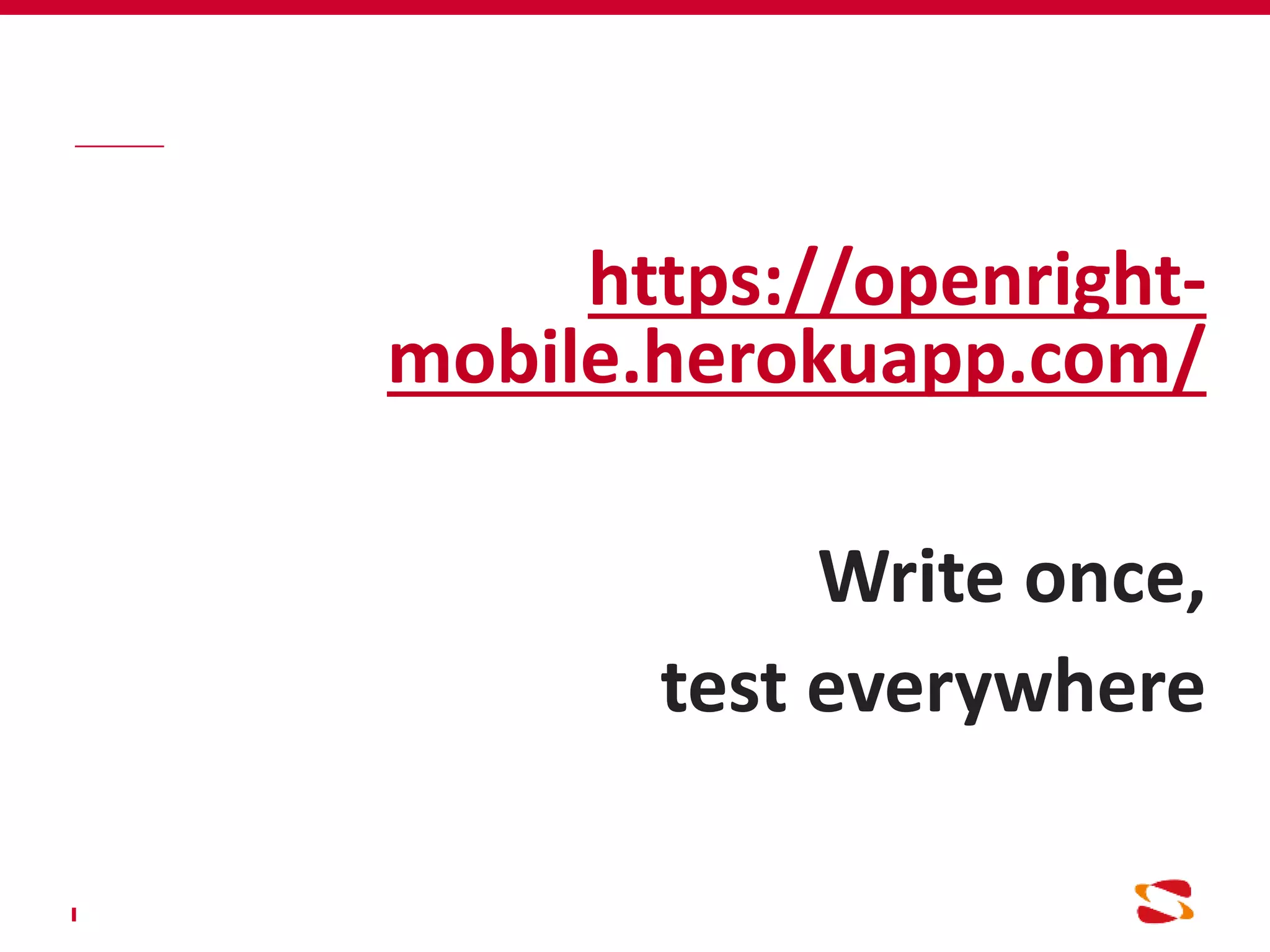 https://openright-
mobile.herokuapp.com/
Write once,
test everywhere
 