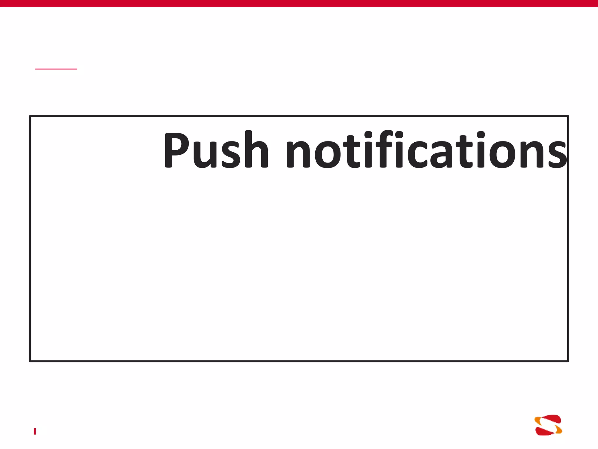 Push notifications
 