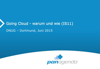 Going Cloud - warum und wie (IS11)
DNUG – Dortmund, Juni 2015
 