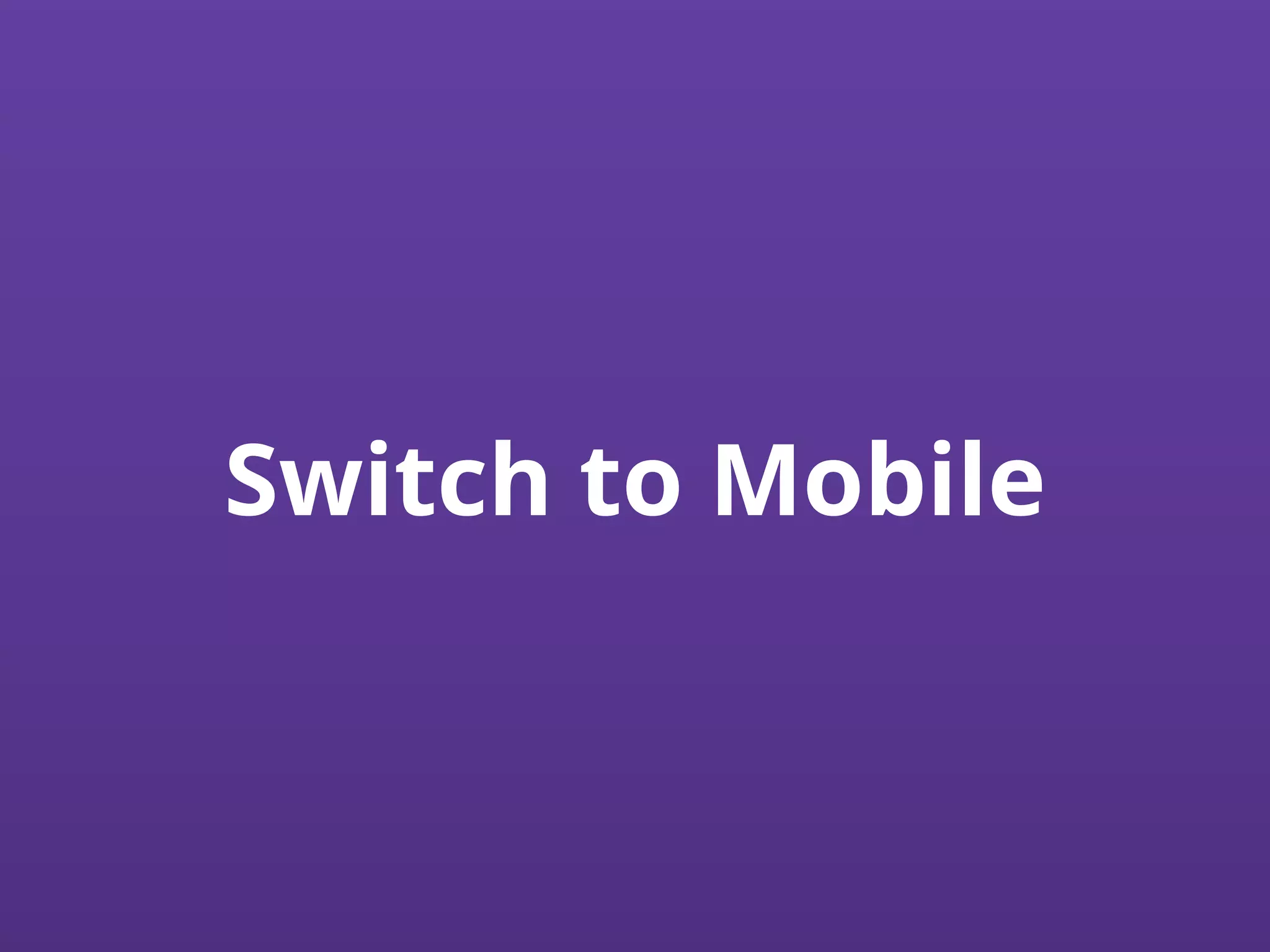 Switch to Mobile
 