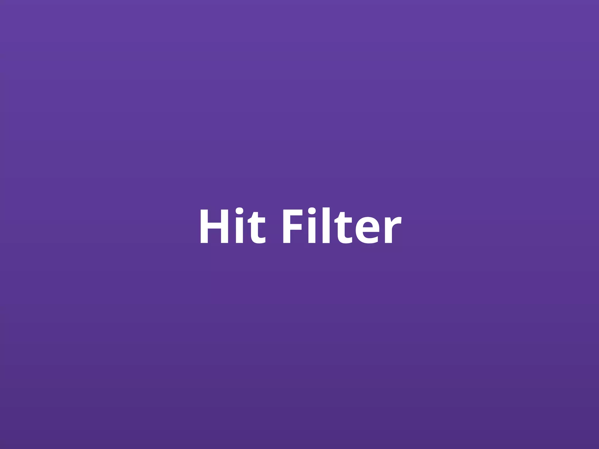Hit Filter
 