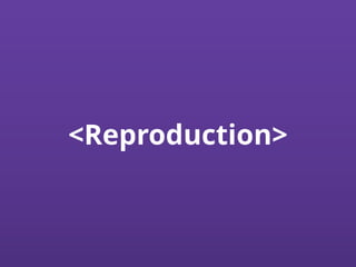 <Reproduction>
 