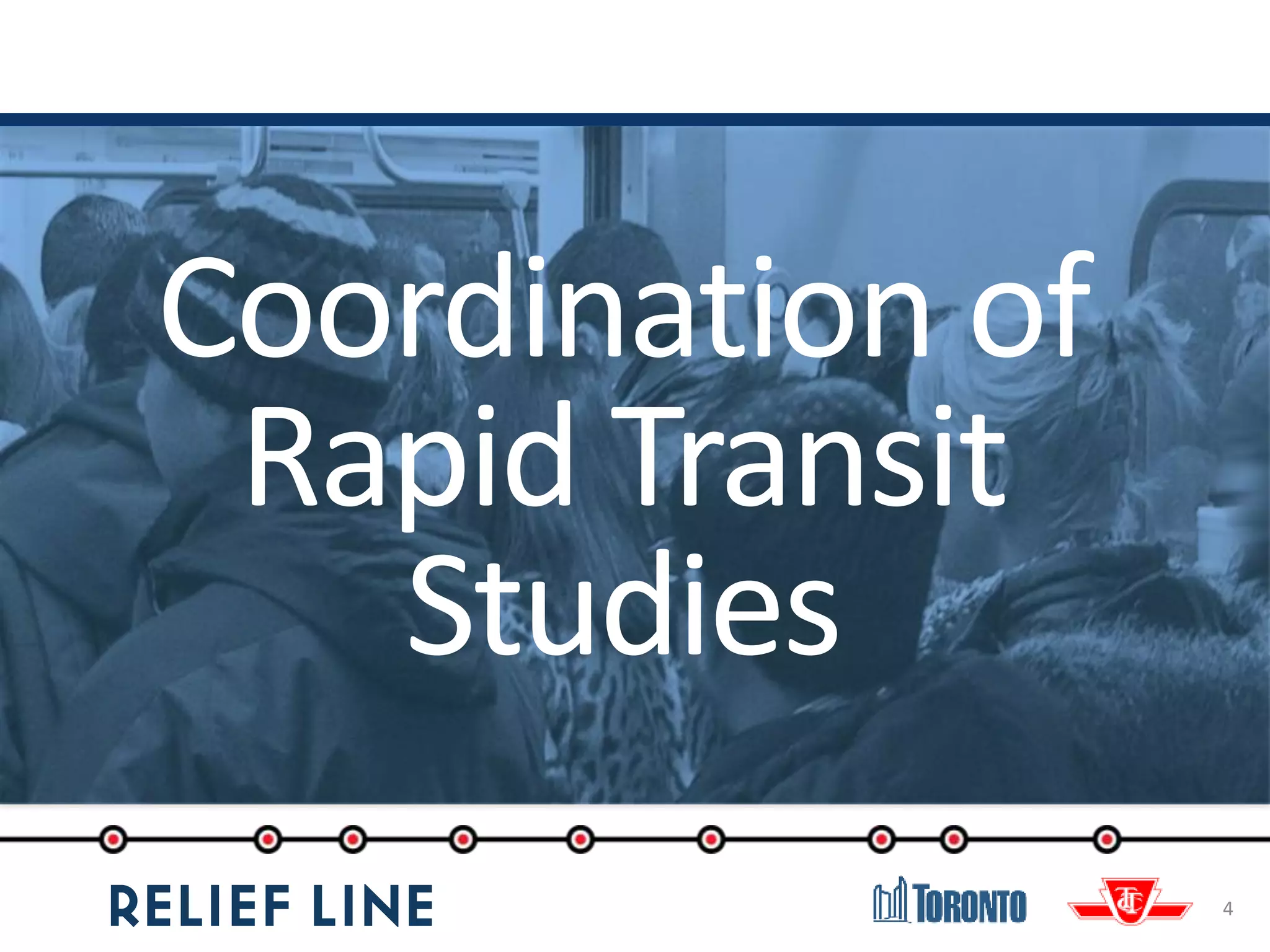 4
Coordination of
Rapid Transit
Studies
 