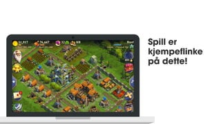 Spill er
kjempeflinke
på dette!
 